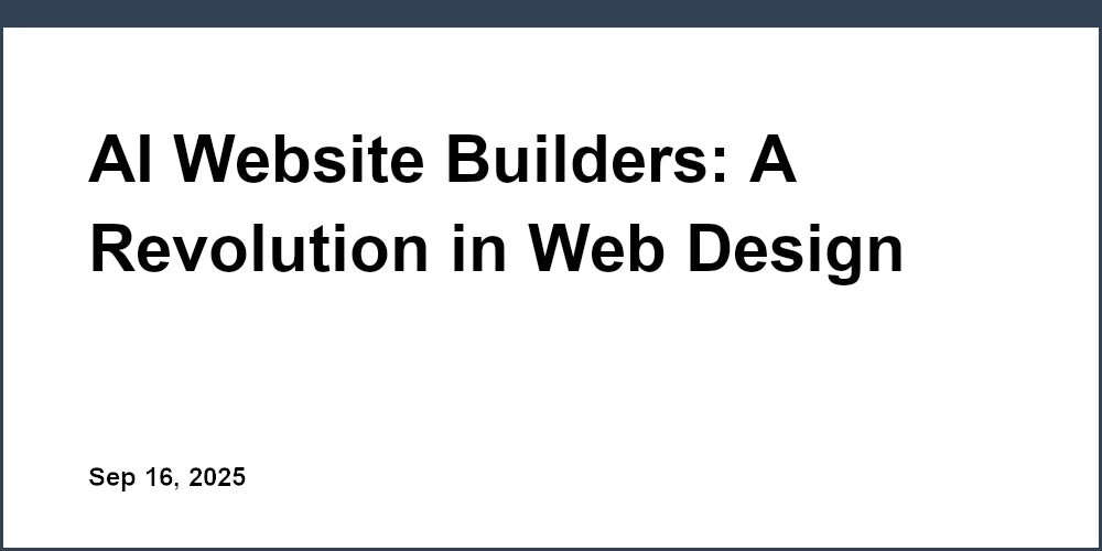 Thumbnail for: AI Website Builders: A Revolution in Web Design Made Simple