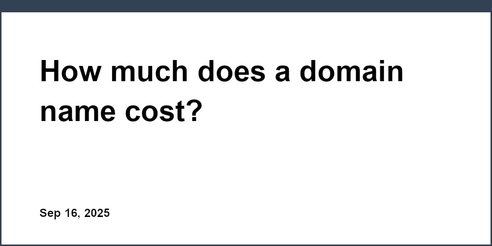 Thumbnail for: How much does a domain name cost?