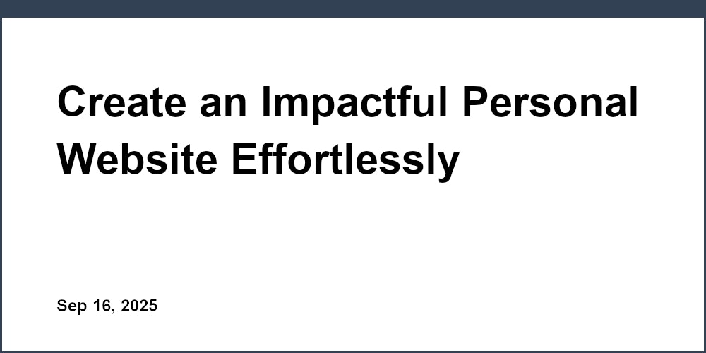 Thumbnail for: Create an Impactful Personal Website Effortlessly