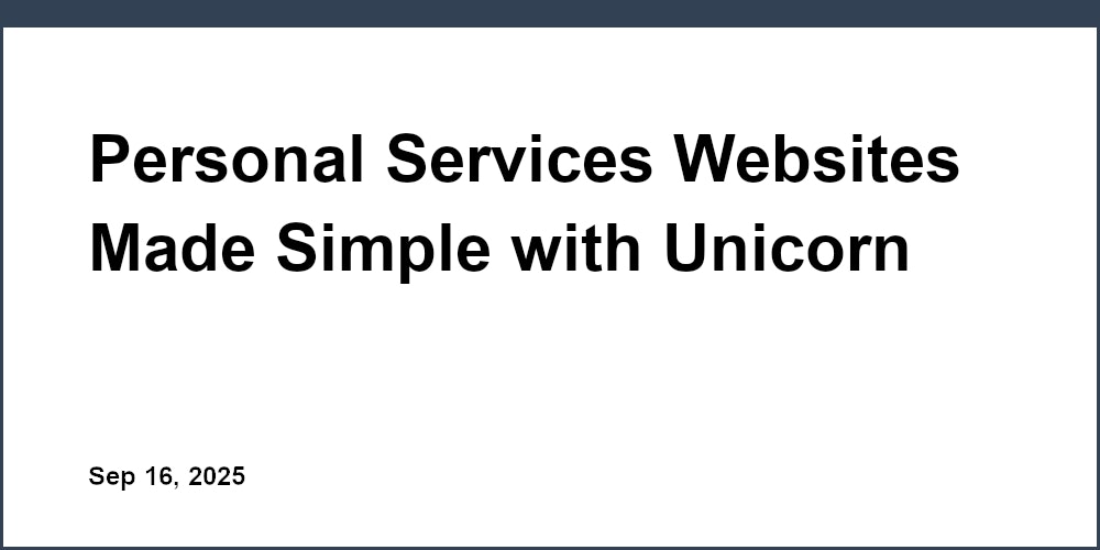 Thumbnail for: Personal Services Websites Made Simple with Unicorn