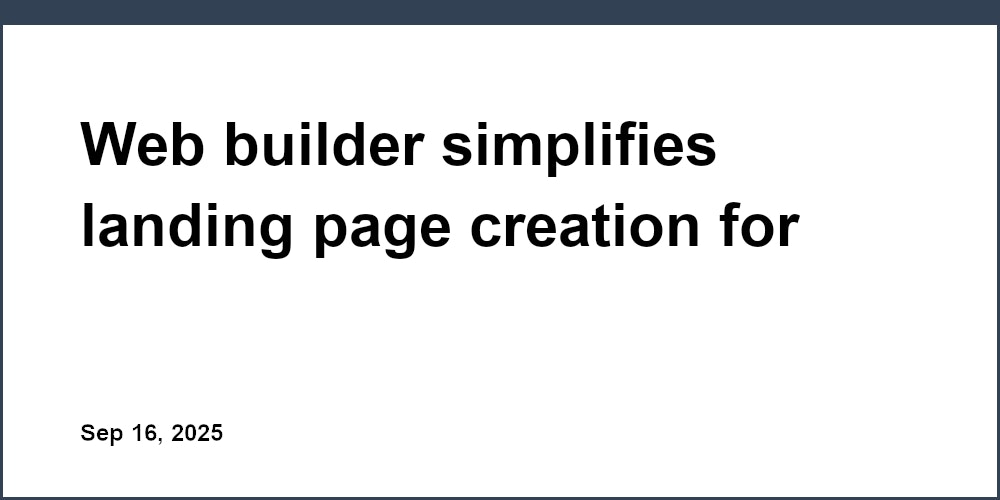 Thumbnail for: Web builder simplifies landing page creation for non-coders