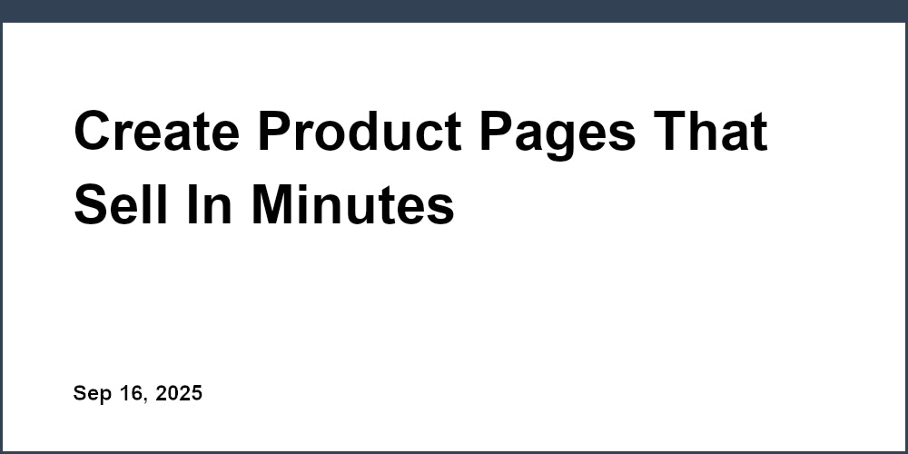 Thumbnail for: Create Product Pages That Sell In Minutes
