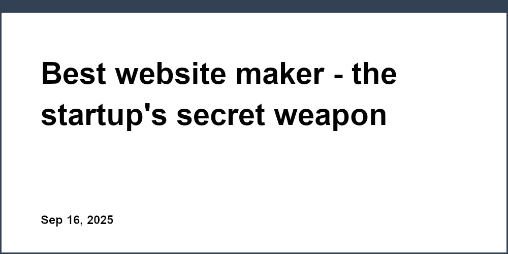Thumbnail for: Best website maker - the startup's secret weapon