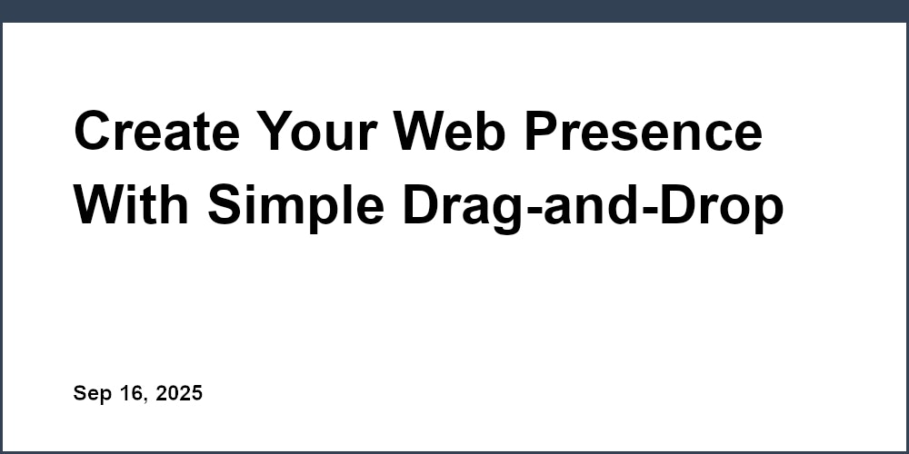 Thumbnail for: Create Your Web Presence With Simple Drag-and-Drop