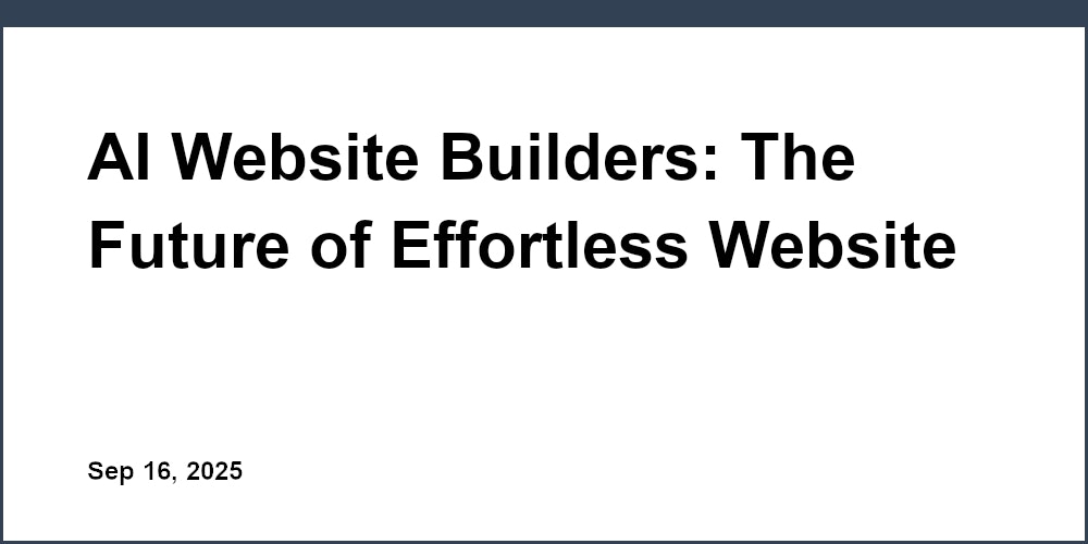 Thumbnail for: AI Website Builders: The Future of Effortless Website Creation for Startups