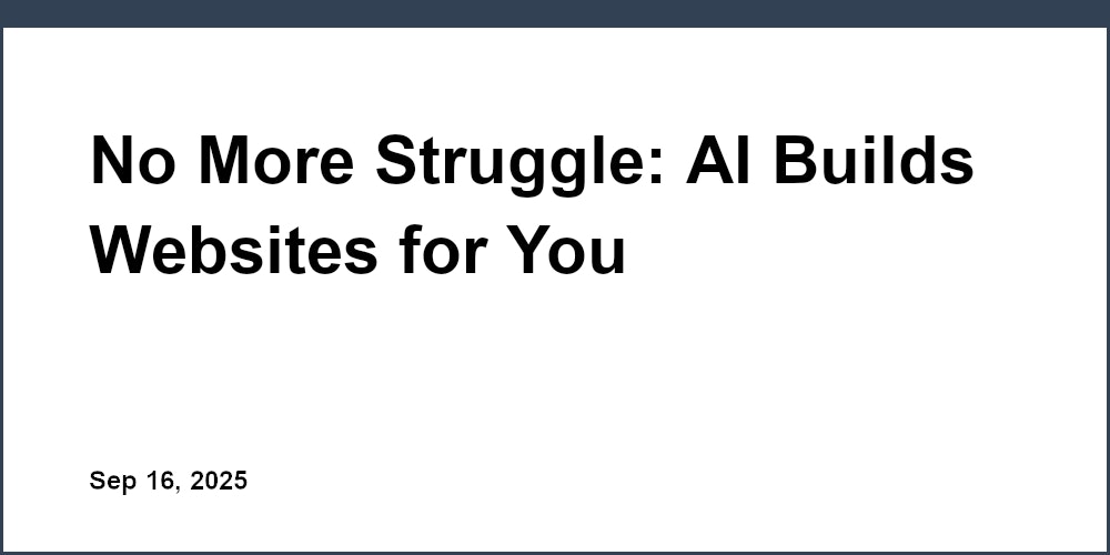 Thumbnail for: No More Struggle: AI Builds Websites for You
