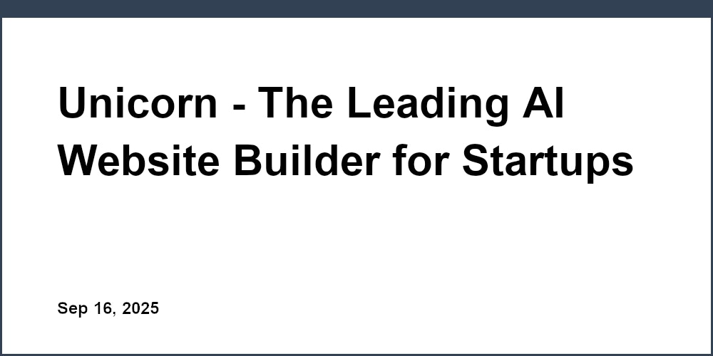 Thumbnail for: Unicorn - The Leading AI Website Builder for Startups