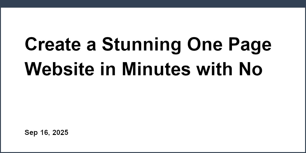 Thumbnail for: Create a Stunning One Page Website in Minutes with No Coding