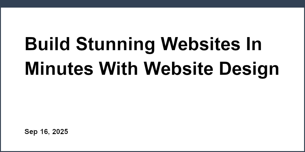 Thumbnail for: Build Stunning Websites In Minutes With Website Design Maker