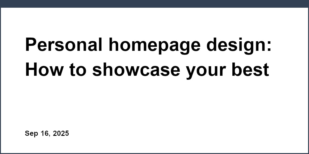 Thumbnail for: Personal homepage design: How to showcase your best self online