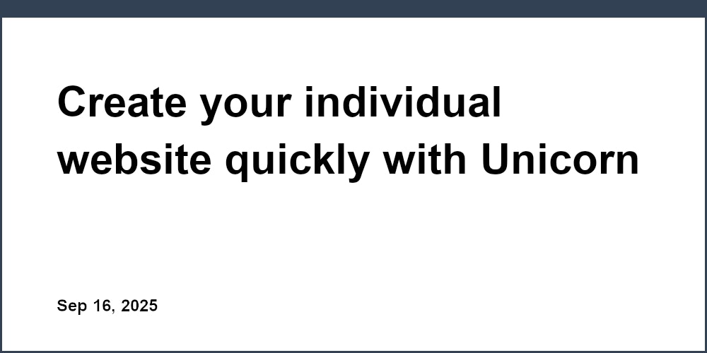 Thumbnail for: Create your individual website quickly with Unicorn