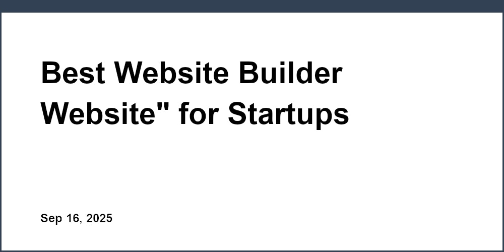 Thumbnail for: Best Website Builder Website" for Startups Seeking Simplicity
