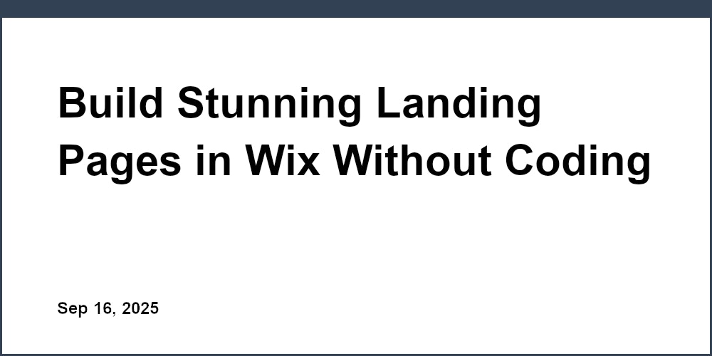 Thumbnail for: Build Stunning Landing Pages in Wix Without Coding