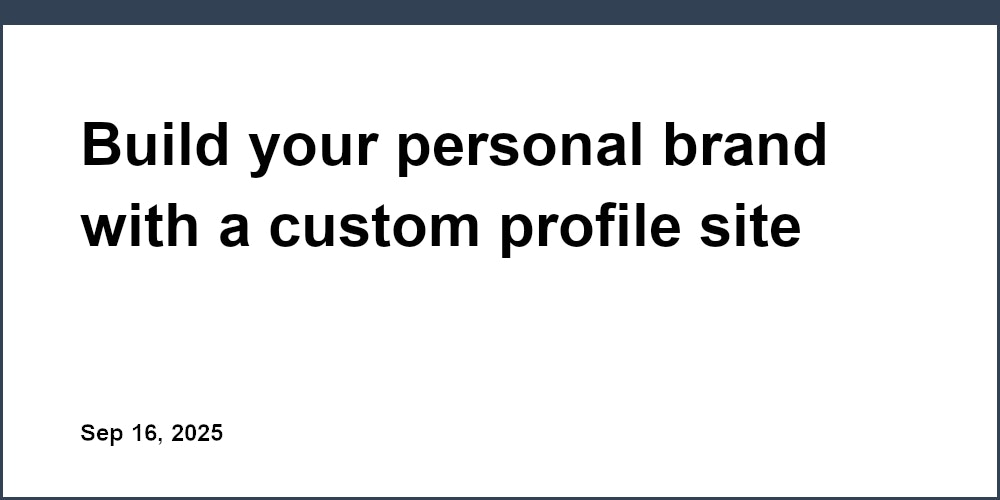 Thumbnail for: Build your personal brand with a custom profile site