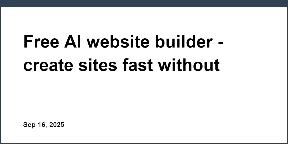 Thumbnail for: Free AI website builder - create sites fast without coding