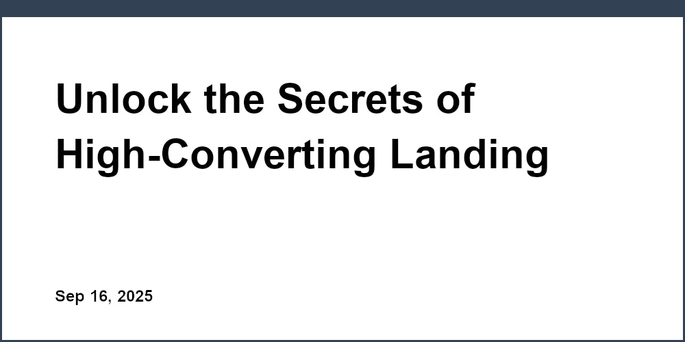 Thumbnail for: Unlock the Secrets of High-Converting Landing Pages