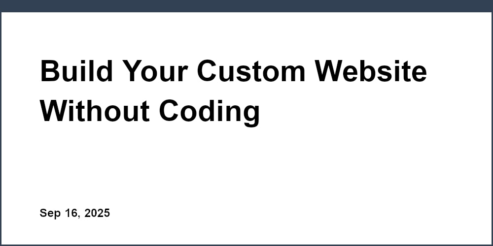 Thumbnail for: Build Your Custom Website Without Coding
