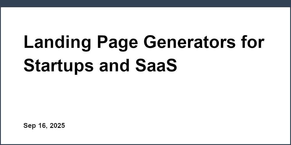 Thumbnail for: Landing Page Generators for Startups and SaaS Companies