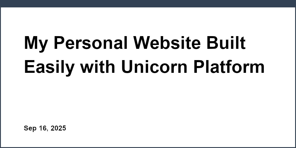 Thumbnail for: My Personal Website Built Easily with Unicorn Platform