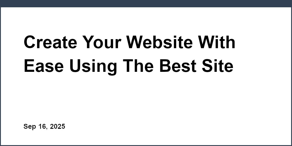 Thumbnail for: Create Your Website With Ease Using The Best Site Builder