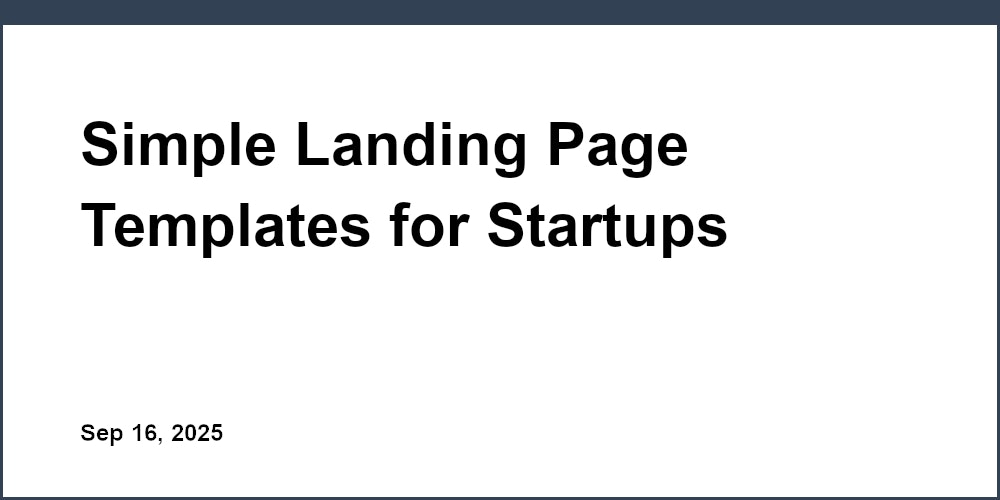 Thumbnail for: Simple Landing Page Templates for Startups Seeking an Easy Solution