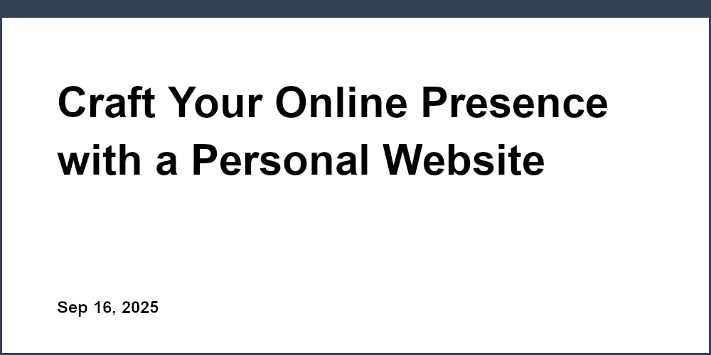 Thumbnail for: Craft Your Online Presence with a Personal Website