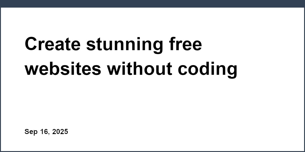 Thumbnail for: Create stunning free websites without coding