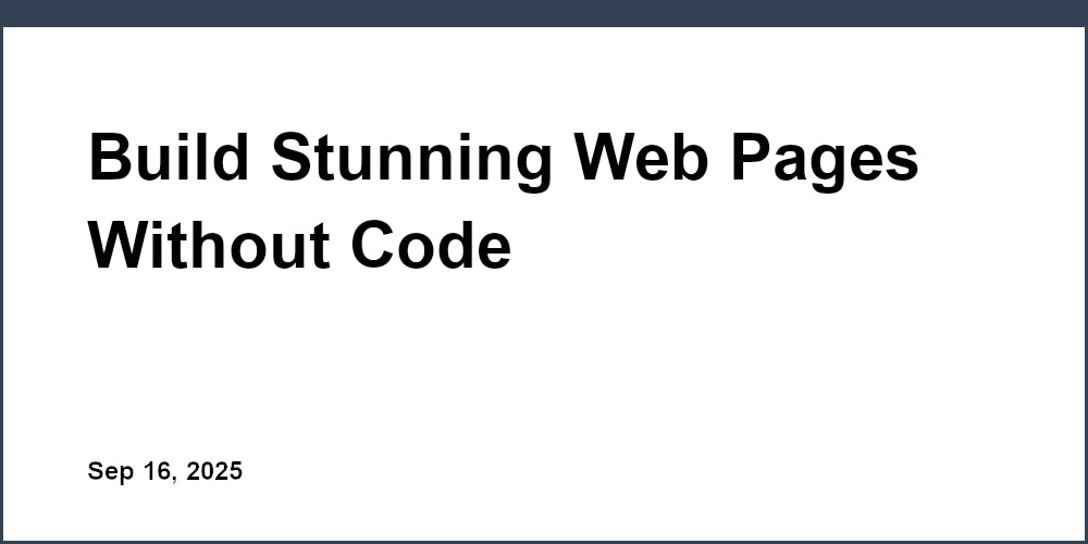 Thumbnail for: Build Stunning Web Pages Without Code