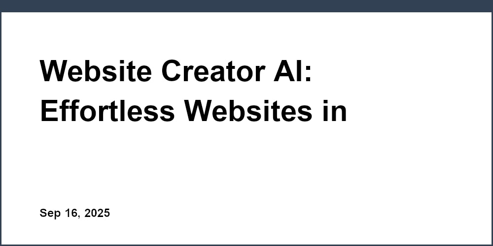 Thumbnail for: Website Creator AI: Effortless Websites in Minutes