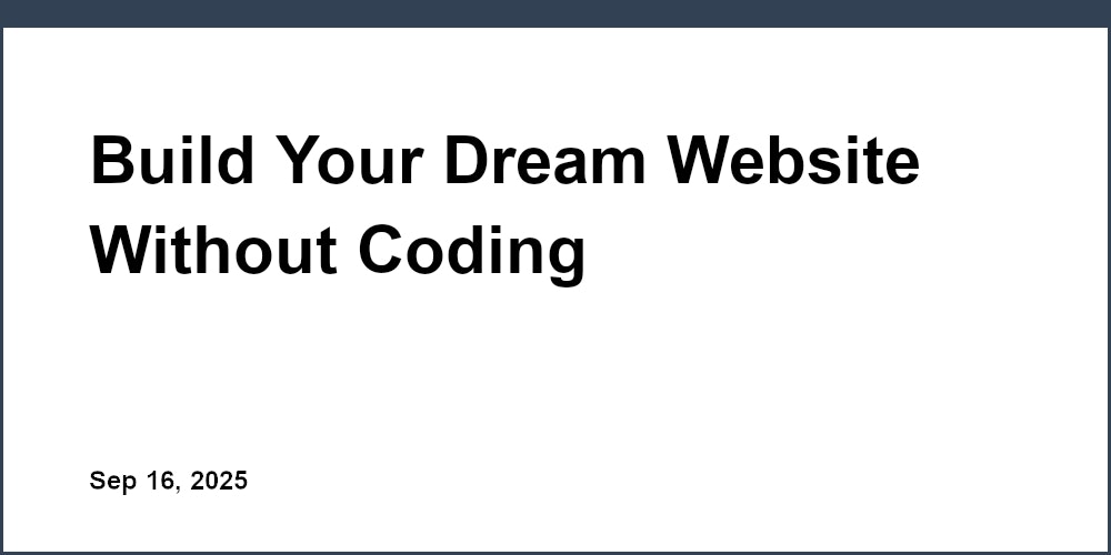 Thumbnail for: Build Your Dream Website Without Coding