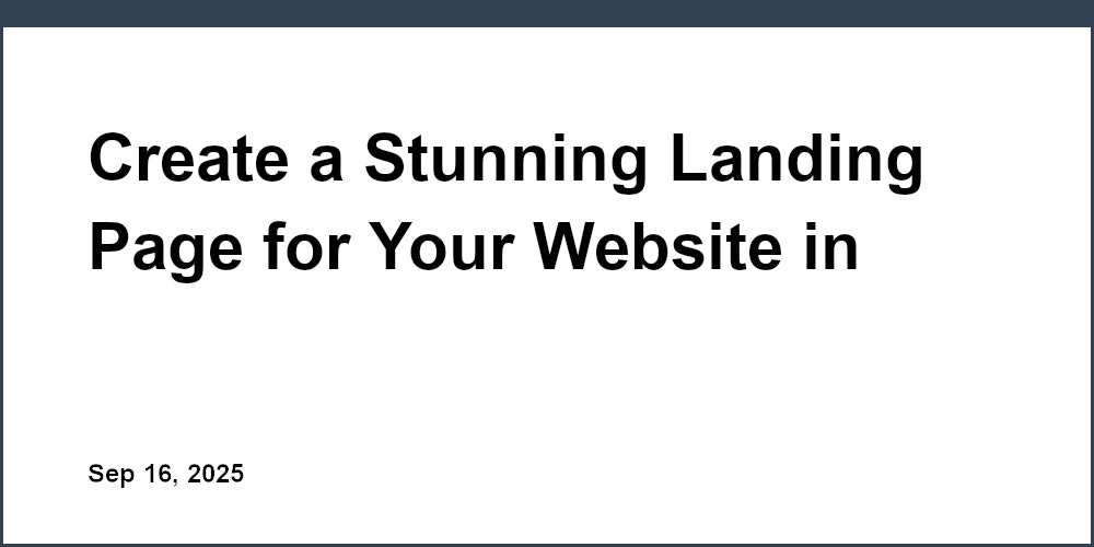 Thumbnail for: Create a Stunning Landing Page for Your Website in Minutes