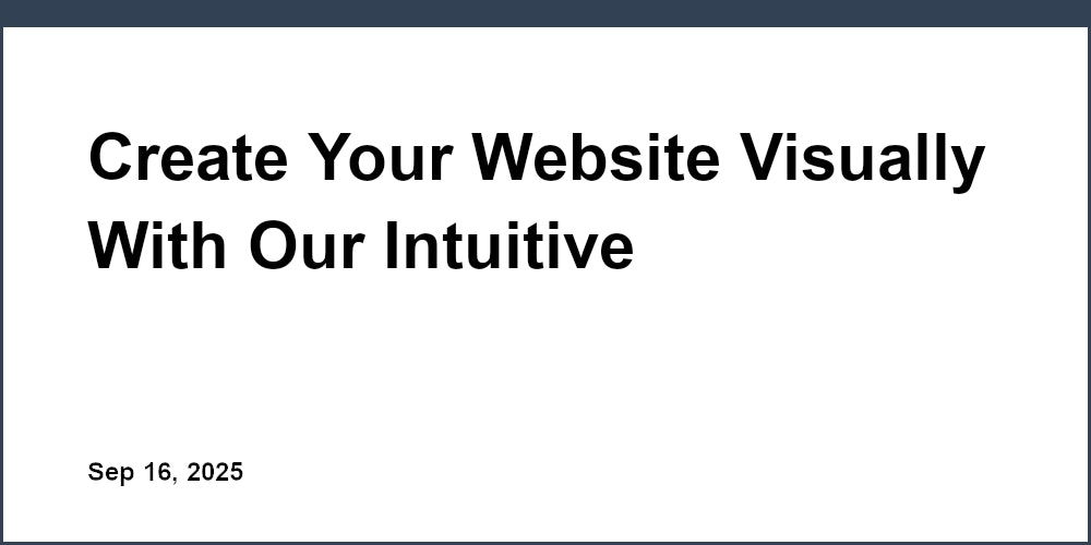 Thumbnail for: Create Your Website Visually With Our Intuitive Drag-and-Drop Builder