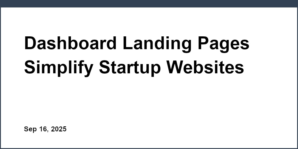 Thumbnail for: Dashboard Landing Pages Simplify Startup Websites
