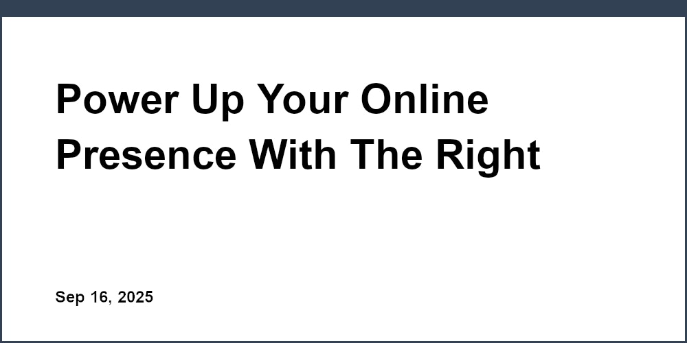 Thumbnail for: Power Up Your Online Presence With The Right Website Platform
