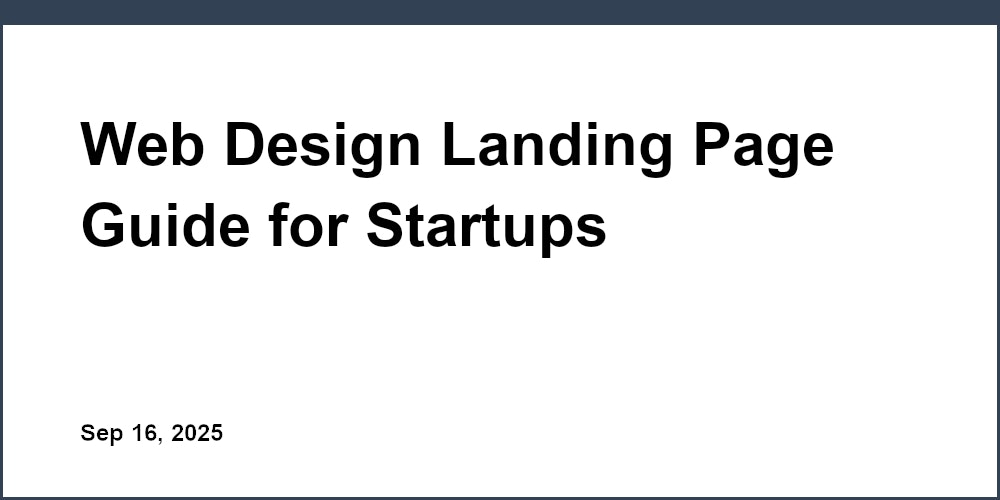 Thumbnail for: Web Design Landing Page Guide for Startups