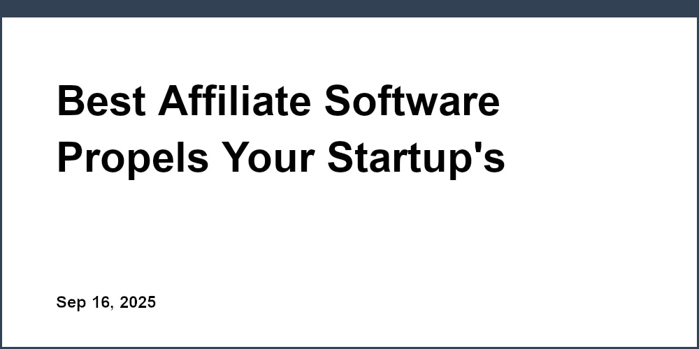 Thumbnail for: Best Affiliate Software Propels Your Startup's Revenue Growth