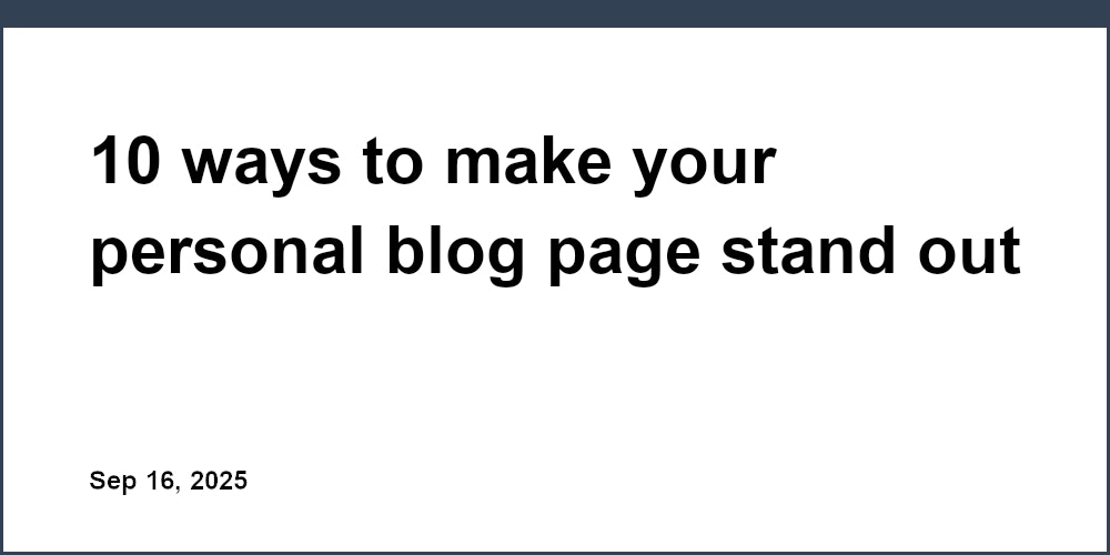 Thumbnail for: 10 ways to make your personal blog page stand out