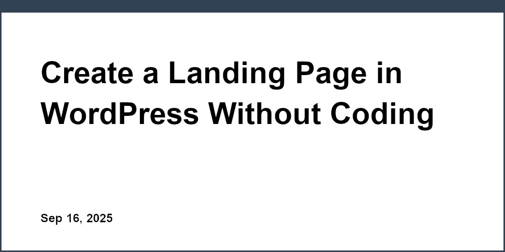 Thumbnail for: Create a Landing Page in WordPress Without Coding
