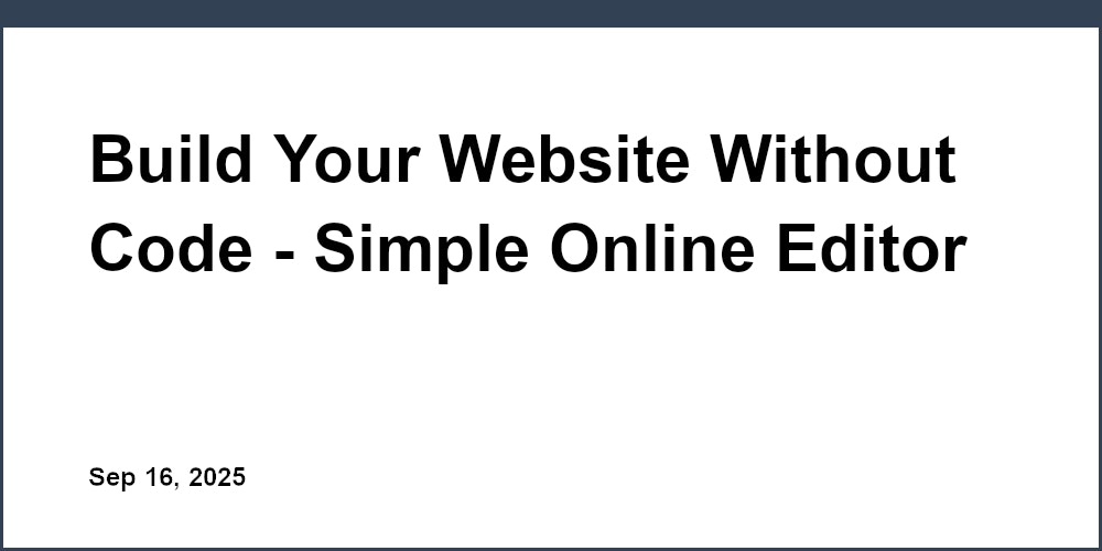Thumbnail for: Build Your Website Without Code - Simple Online Editor Lets You Create Stunning Sites