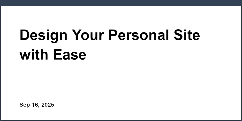 Thumbnail for: Design Your Personal Site with Ease