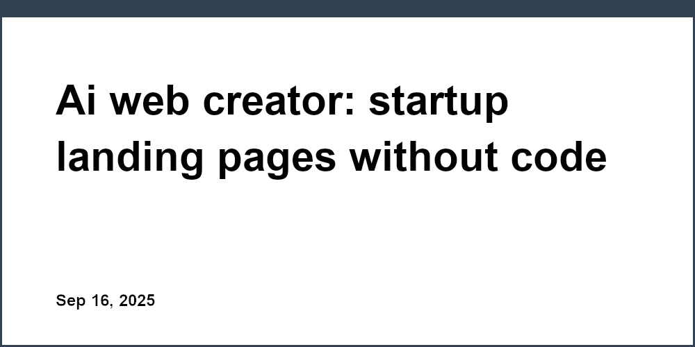 Thumbnail for: Ai web creator: startup landing pages without code