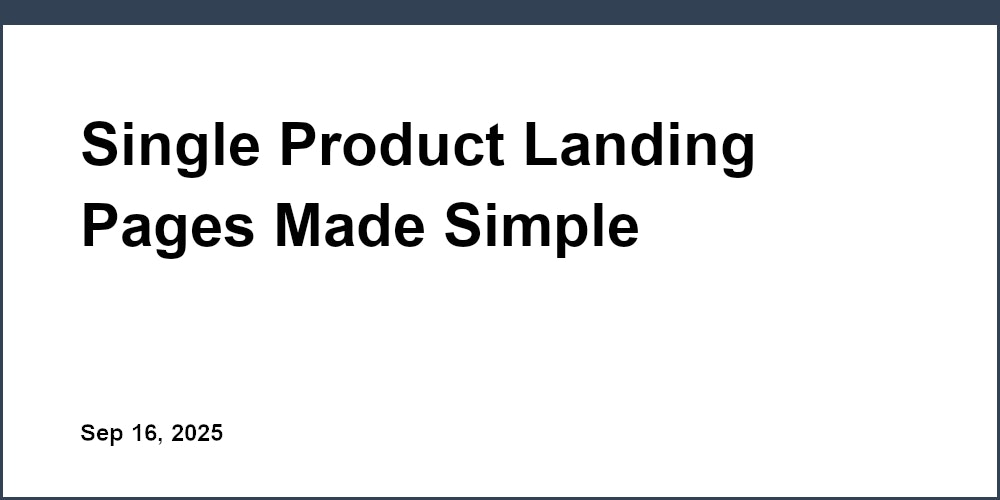 Thumbnail for: Single Product Landing Pages Made Simple
