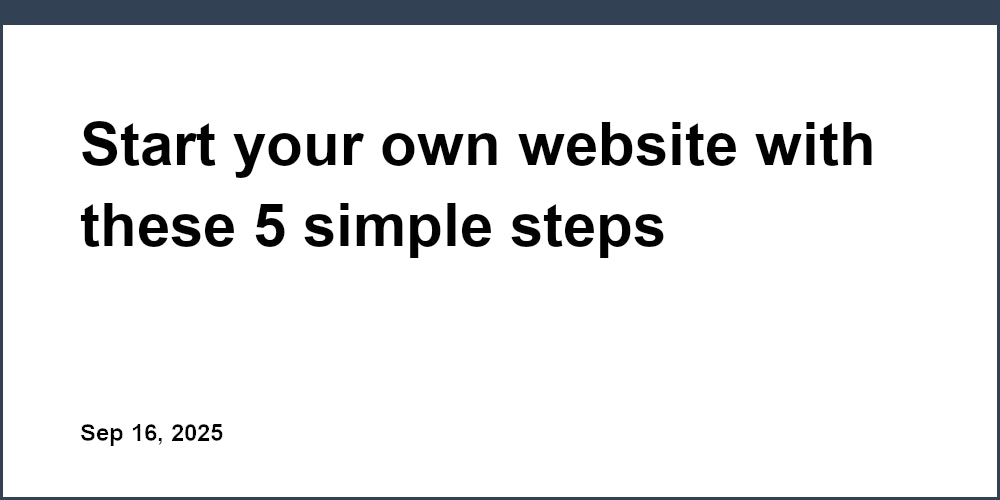 Thumbnail for: Start your own website with these 5 simple steps