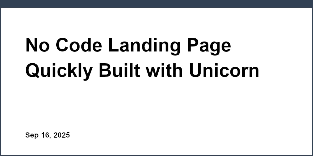 Thumbnail for: No Code Landing Page Quickly Built with Unicorn Platform