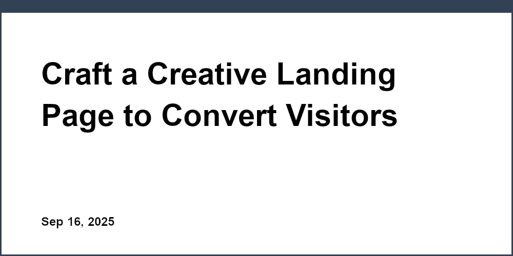 Thumbnail for: Craft a Creative Landing Page to Convert Visitors