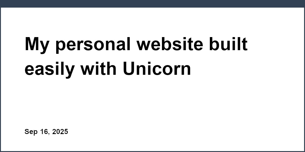 Thumbnail for: My personal website built easily with Unicorn