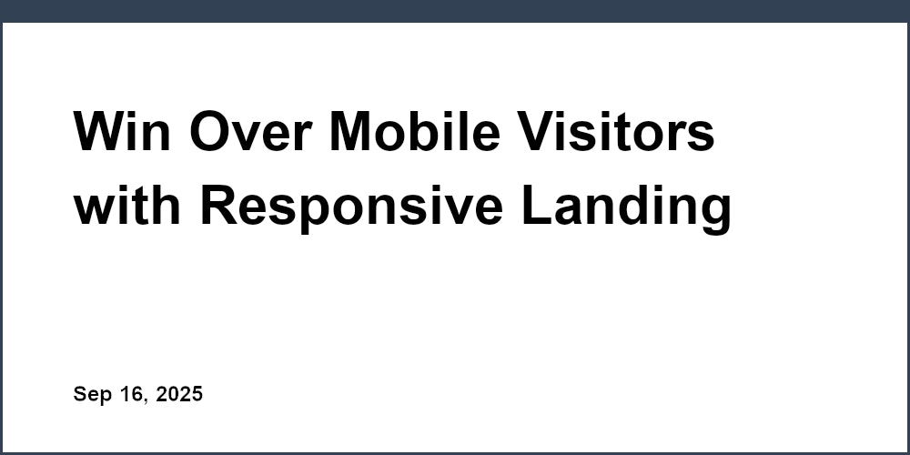 Thumbnail for: Win Over Mobile Visitors with Responsive Landing Pages