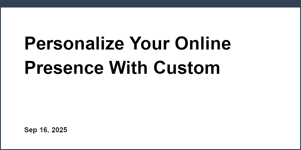 Thumbnail for: Personalize Your Online Presence With Custom Homepage Design