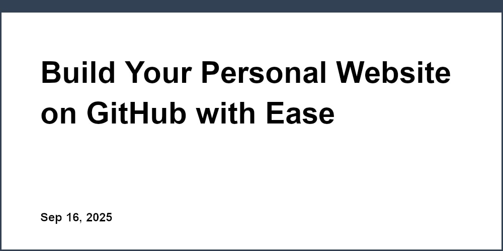 Thumbnail for: Build Your Personal Website on GitHub with Ease