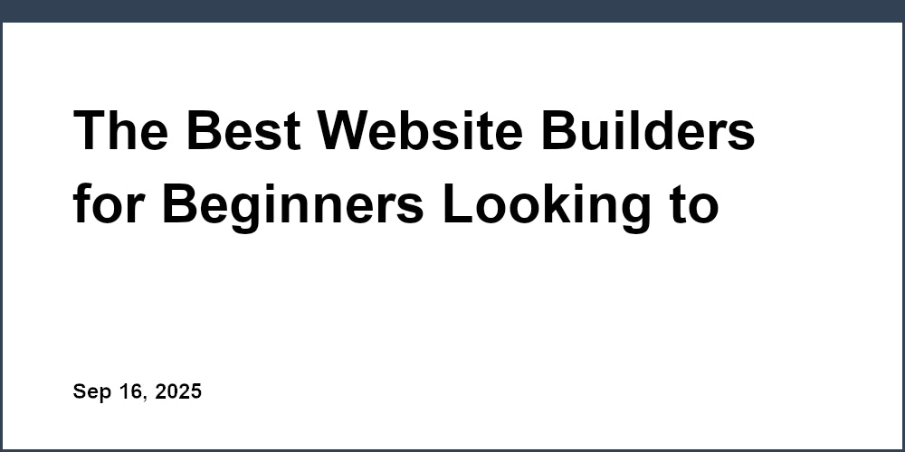 Thumbnail for: The Best Website Builders for Beginners Looking to Create Their First Personal Website